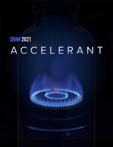 DRAM 2021: "Accelerant" Program Guide DRAM 2021: "Accelerant" Program Guide